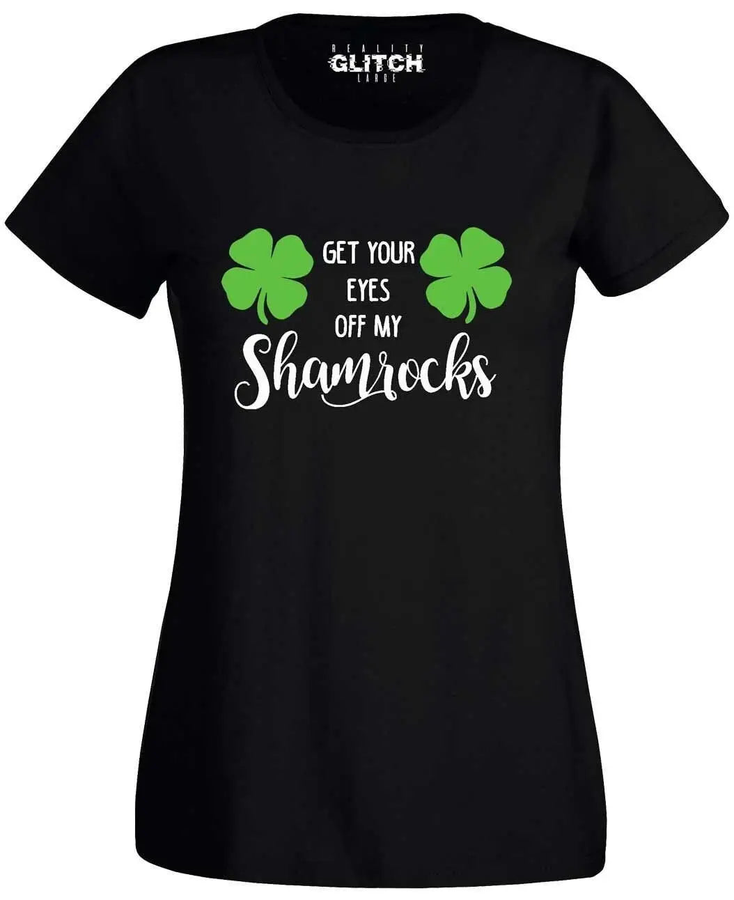 Women'S Get Your Eyes Off My Shamrock St Patricks Day Funny T Shirt